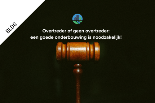 Afbeelding bij blog overtreder of geen overtreder: een goede onderbouwing is noodzakelijk